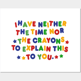 I Have Neither Time Nor Crayons to Explain This to You  Shirt/ Meme Shirt / Funny Tee / Clown Clothing / Gift For Her / Gift For Him Posters and Art